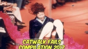 'Funny Fails Models are Falling During Catwalk on Ramp | Catwalk Fails Compilation 2017'