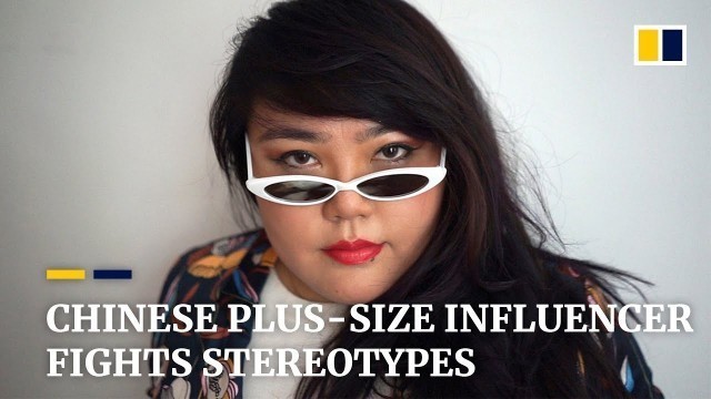 'Chinese plus-size influencer fights stereotypes'