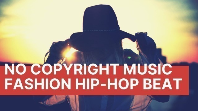 '(No Copyright) Royalty Free Hip Hop / Fashion Music No Copyright by Raspberrymusic'