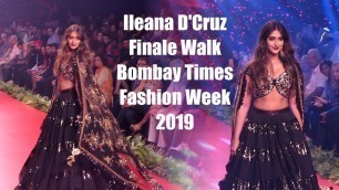 'Ileana D\'Cruz Finale Walk Of Bombay Times Fashion Week 2019'