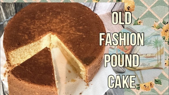'Old fashioned Nigerian cake | old fashioned pound cake recipe'