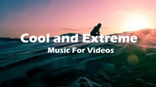 'Cool Extreme Sports And Modern Fashion - Music For Videos'