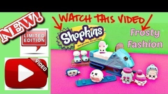 'Shopkins Frosty Fashion Exciting and Fun Family Friendly Toys Reveal Unboxing'