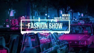 '(No Copyright Music) Fashion Show [Fashion Music] by MOKKA / Fashion Show'