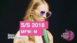 'Gucci Spring / Summer 2018 Runway Highights | Global Fashion News'