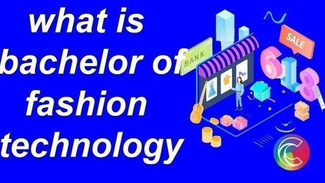'WHAT IS B.F.TECH?BACHELOR OF FASHION TECHNOLOGY IN INDIA|B.FTECH COLLEGES IN INDIA AND ITS SCOPE'
