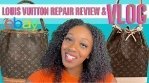 '2021 Ebay + Louis Vuitton Repair Vlog & Review | Noé bucket bag | Real Authentication'