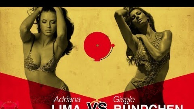 'VS. - Adriana Lima vs. Gisele Bundchen'