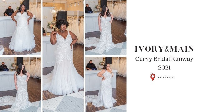 'Curvy Bridal Runway Show - Ivory&Main - 2021 Brides'