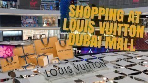 'SHOPPING AT LOUIS VUITTON DUBAI MALL'