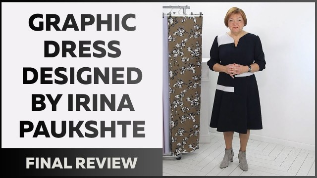 'Graphic dress designed by Irina Paukshte. Part 4 Review of the finished garment.'
