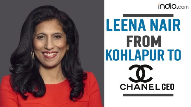 'French Fashion House Chanel Announced Leena Nair Its New CEO | Chanel'