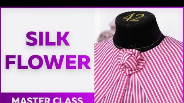 'Silk flower. Master Class'