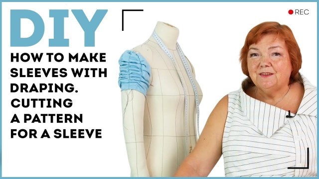 'DIY: How to make sleeves with draping. Cutting a pattern for a sleeve.'
