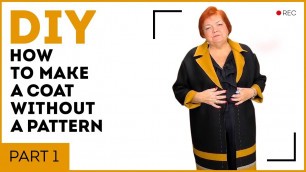 'DIY: How to make a coat without a pattern. Part 1. Designing and cutting a coat.'
