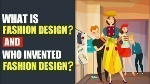 'What is Fashion Design? Who invented it? | Introduction to Fashion Design | Fashion Learning School'