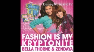'Fashion Is My Kryptonite (From\"Shake It Up: Made In Japan\") - Bella Thorne & Zendaya'