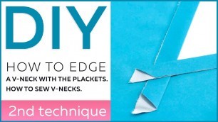 'DIY: How to edge a V-neck with the plackets. How to sew V-necks. The 2nd technique.'