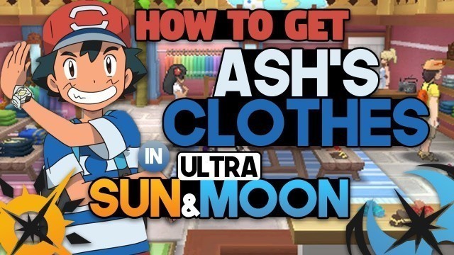 'HOW TO DRESS LIKE ASH IN POKEMON ULTRA SUN AND ULTRA MOON! CLOTHES GUIDE!'