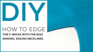 'DIY: How to edge the V-necks with the bias binding. Edging necklines.'