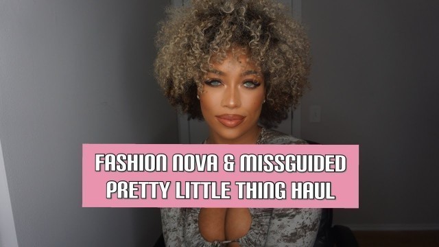 'PrettyLittleThing/Missguided/FashionNova Haul'