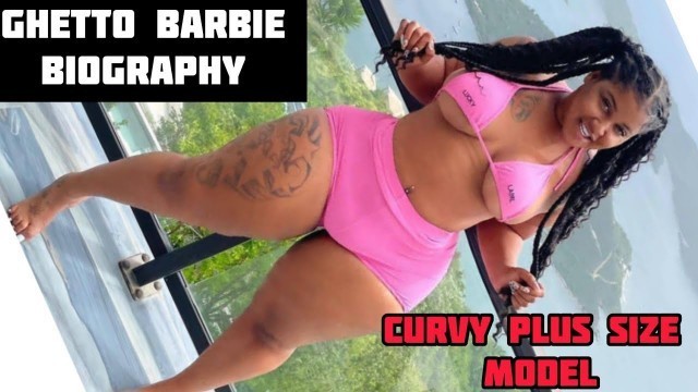 'Curvy Plus Size Model Ghetto Barbie | Biography | Fashion Nova Curve | Instagram Star | Top Youtuber'