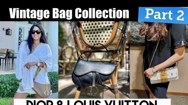 'Louis Vuitton and Dior Vintage Bag Collection Part 2'