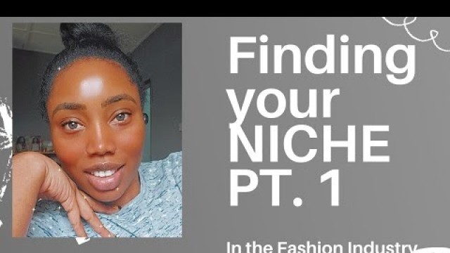'The Business of Fashion: Finding your Niche Part 1.'