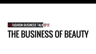 'SR Fashion Business Talk Ep.11: The Business of Beauty'