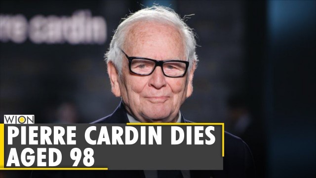 'French fashion designer Pierre Cardin dies at 98 | Pierre Cardin top news | World News'
