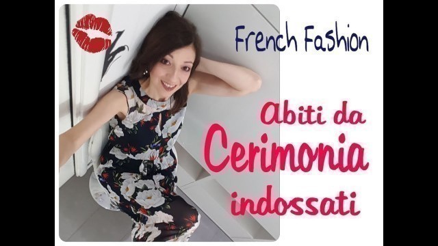 'French Fashion: abiti da cerimonia indossati - Try on Haul!'