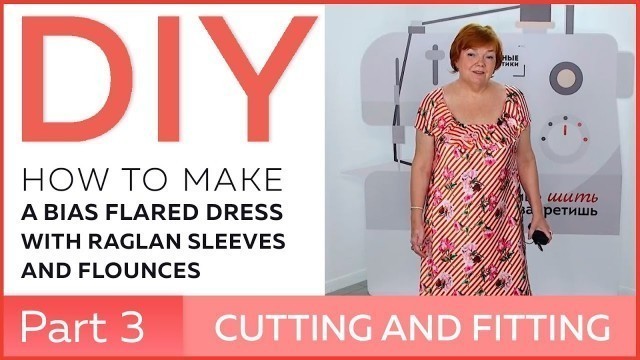 'DIY: How to make a bias flared dress with raglan sleeves and flounces. Cutting and fitting.'