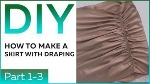 'DIY: How to make a skirt with draping and a flounce Pattern making Tacking and fitting Part1 - part3'