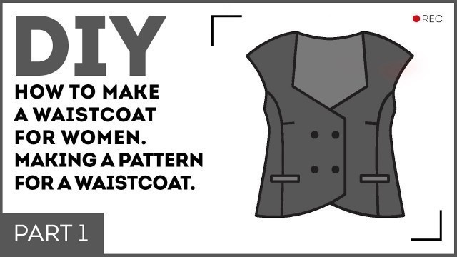 'DIY: How to make a waistcoat for women. Making a pattern for a waistcoat. Sewing tutorial.'