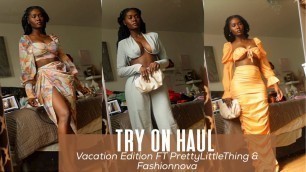 'TRY ON HAUL | VACATION EDITION | PrettyLittleThing + FashionNova'