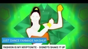 'Just Dance Fanmade Mashup: Fashion Is My Kryptonite by Disney\'s Shake It Up'