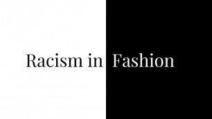 'Is Fashion Racist? What You Need to Know About Racism in the Fashion Industry'