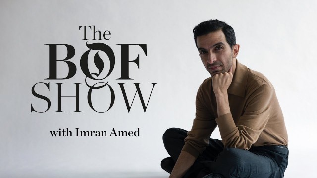 'Introducing “The BoF Show with Imran Amed”  | The Business of Fashion Show'