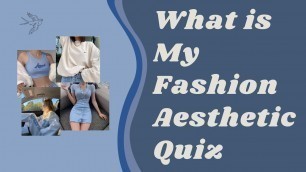 'What Is My Fashion Aesthetic || Find Your Aesthetic (QUIZ)'