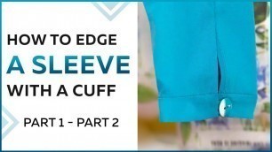 'How to edge a sleeve with a cuff. Making a slit in sleeve and edging it. Part 1 - part 2.'