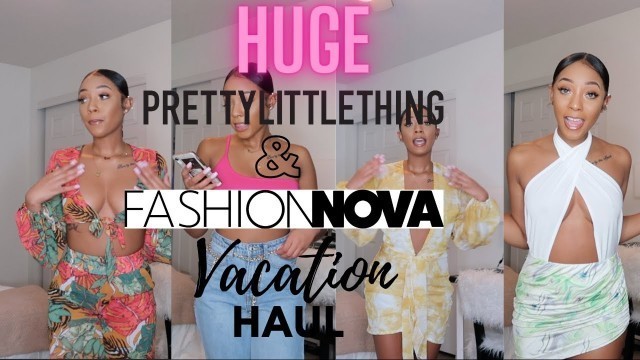 'HUGE PRETTYLITTLETHING & FASHION NOVA VACATION HAUL'