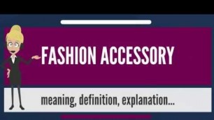 'What is FASHION ACCESSORY? What does FASHION ACCESSORY mean? FASHION ACCESSORY meaning'