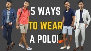 'How to Wear a Polo Shirt 5 Ways'