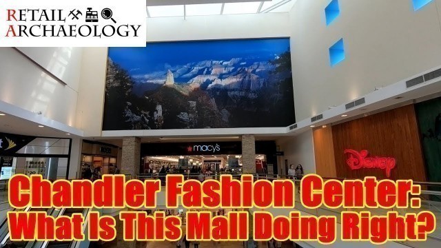 'Chandler Fashion Center: What Is This Mall Doing Right? | Retail Archaeology'
