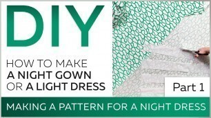 'How to make a night gown or a light dress. Making a pattern for a night dress. Part 1.'