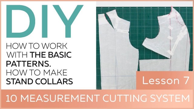 'DIY: How to work with the basic patterns.10 measurement cutting system. How to make stand collars.'