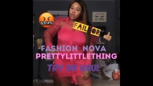 'PRETTYLITTLETHING & FASHION NOVA TRY ON HAUL. DATE NIGHT/BRUNCH LOOKS. IS THIS A FAIL OR?'