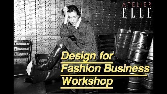 '¡Workshop con ELLE! Ven a nuestro nuevo workshop: Design for Fashion Business'