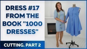 'Dress #17 from the book \"1000 Dresses\". Cutting. Part 2. One of the most demanded tutorial.'