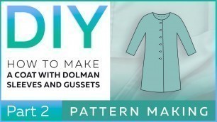 'DIY: How to make a coat with dolman sleeves and gussets. Pattern making.'